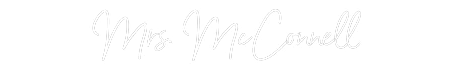 Customized Neon Sign: Mrs. McConnell