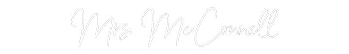 Customized Neon Sign: Mrs. McConnell