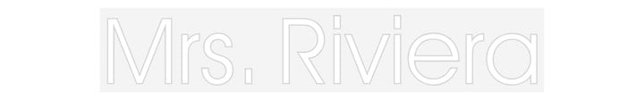 Customized Neon Sign: Mrs. Riviera