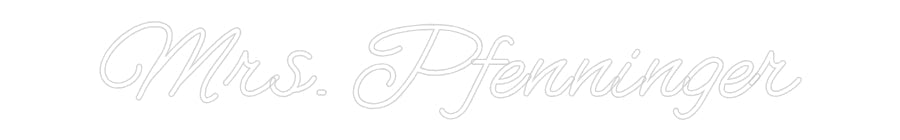Customized Neon Sign: Mrs. Pfenninger