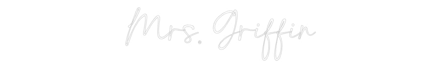 Customized Neon Sign: Mrs. Griffin