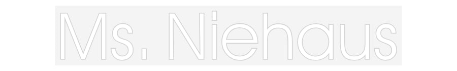 Customized Neon Sign: Ms. Niehaus