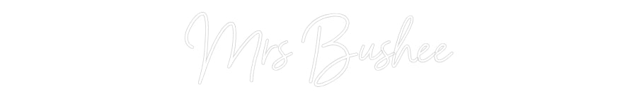 Customized Neon Sign: Mrs Bushee
