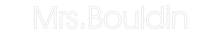 Customized Neon Sign: Mrs.Bouldin