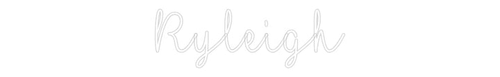 Customized Neon Sign: Ryleigh