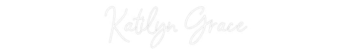 Customized Neon Sign: Katilyn Grace