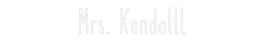 Customized Neon Sign: Mrs. Kendalll