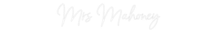 Customized Neon Sign: Mrs Mahoney