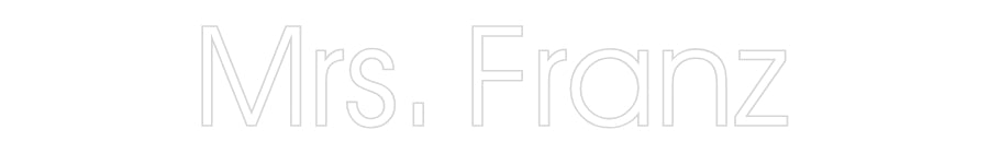 Customized Neon Sign: Mrs. Franz