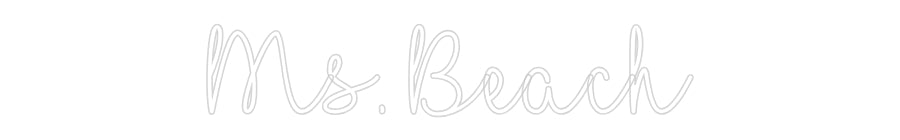 Customized Neon Sign: Ms. Beach