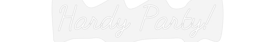 Customized Neon Sign: Hardy Party!