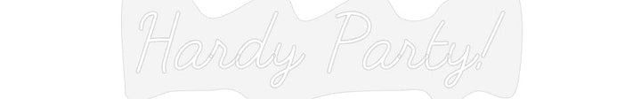 Customized Neon Sign: Hardy Party!