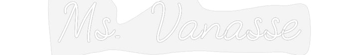 Customized Neon Sign: Ms. Vanasse