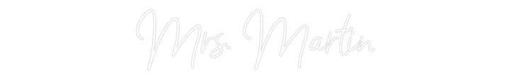 Customized Neon Sign: Mrs. Martin
