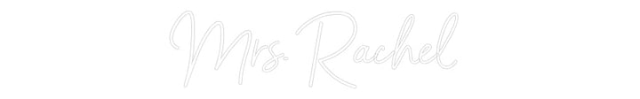Customized Neon Sign: Mrs. Rachel