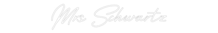 Customized Neon Sign: Mrs Schwartz