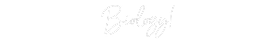 Customized Neon Sign: Biology!