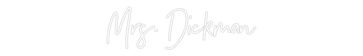 Customized Neon Sign: Mrs. Dickman