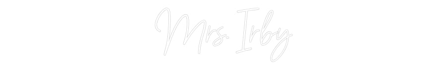 Customized Neon Sign: Mrs. Irby