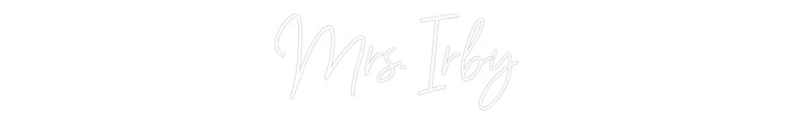 Customized Neon Sign: Mrs. Irby