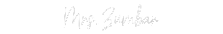 Customized Neon Sign: Mrs. Zumbar
