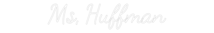Customized Neon Sign: Ms, Huffman