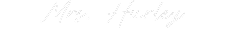 Customized Neon Sign: Mrs. Hurley