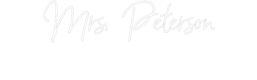 Customized Neon Sign: Mrs, Peterson