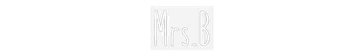 Customized Neon Sign: Mrs.B