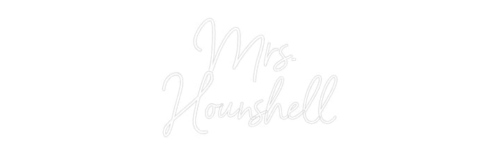 Customized Neon Sign: Mrs. 
Hounsh...