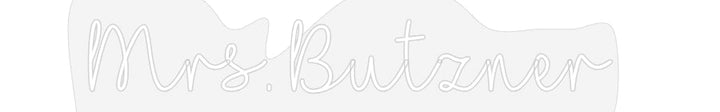 Customized Neon Sign: Mrs. Butzner