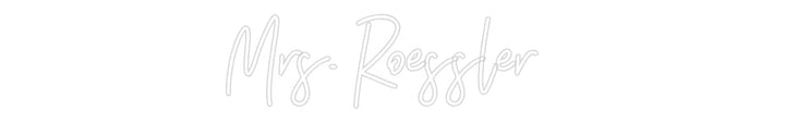 Customized Neon Sign: Mrs. Roessler
