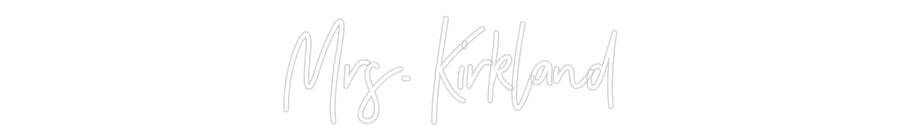 Customized Neon Sign: Mrs. Kirkland