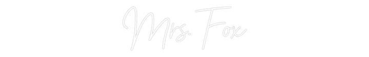 Customized Neon Sign: Mrs. Fox