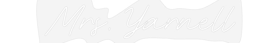 Customized Neon Sign: Mrs. Yarnell