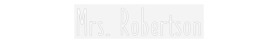 Customized Neon Sign: Mrs. Robertson