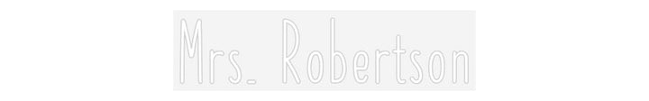 Customized Neon Sign: Mrs. Robertson