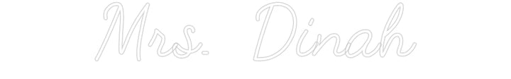Customized Neon Sign: Mrs. Dinah