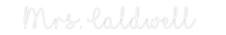 Customized Neon Sign: Mrs. Caldwell