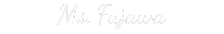 Customized Neon Sign: Ms. Fujawa