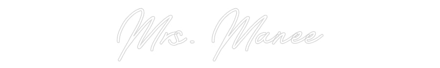 Customized Neon Sign: Mrs. Manee