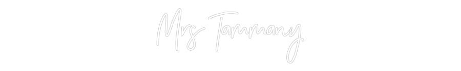 Customized Neon Sign: Mrs Tammany