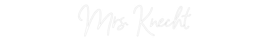 Customized Neon Sign: Mrs. Knecht