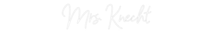 Customized Neon Sign: Mrs. Knecht