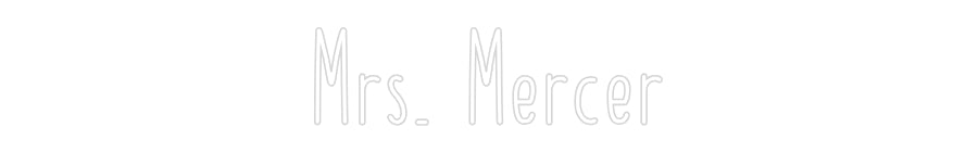 Customized Neon Sign: Mrs. Mercer