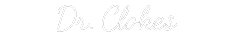 Customized Neon Sign: Dr. Clokes
