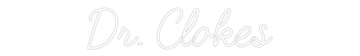 Customized Neon Sign: Dr. Clokes