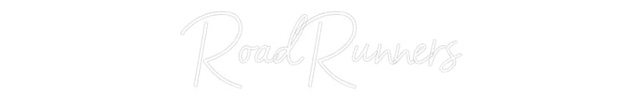Customized Neon Sign: RoadRunners