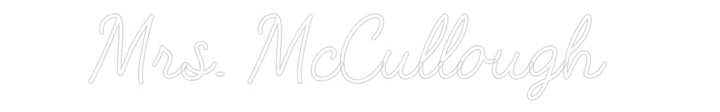 Customized Neon Sign: Mrs. McCullou...