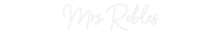 Customized Neon Sign: Mrs. Robles